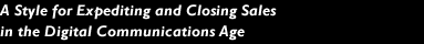 A Style for Expediting and Closing Sales in the Digital Communications Age