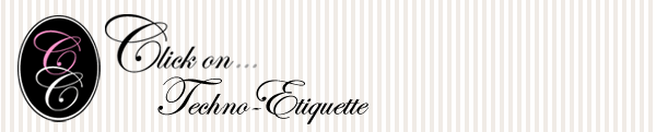 Click on...Techno-Etiquette